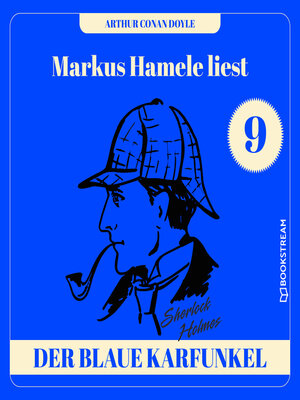 cover image of Die Geschichte des blauen Karfunkels--Markus Hamele liest Sherlock Holmes, Folge 9